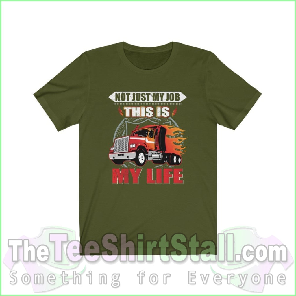 Not Just My Job. This Is My Life Tee Olive / Xs T-Shirt