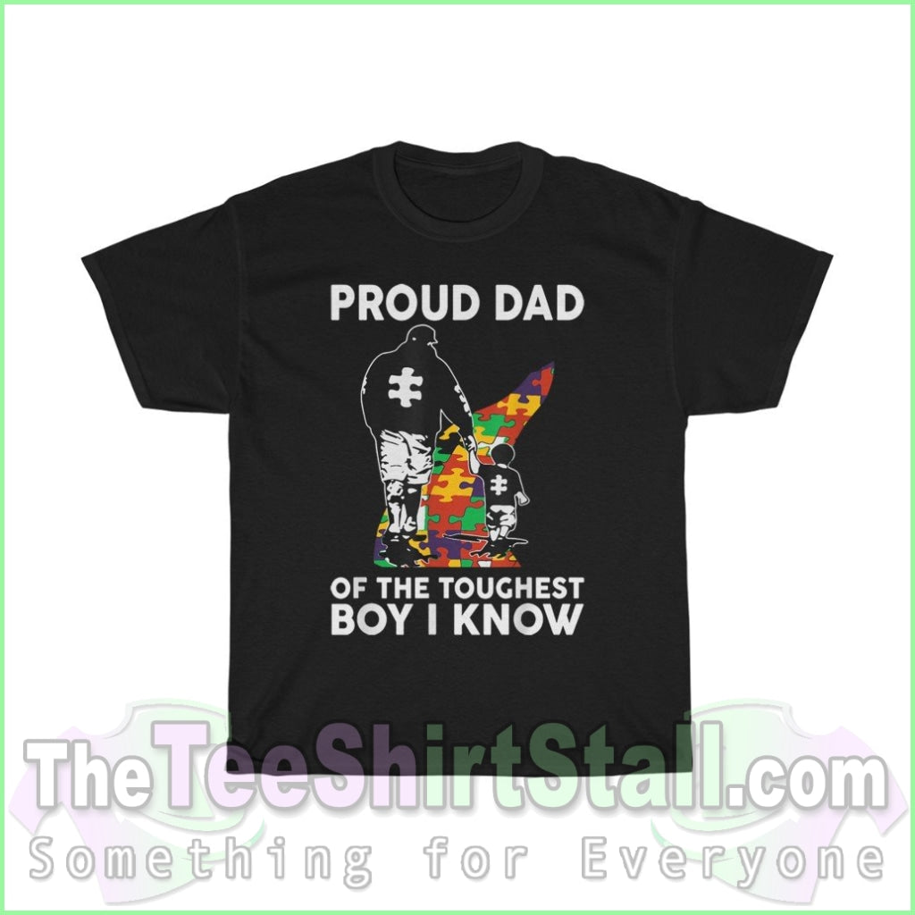 Proud Dad Of The Toughest Boy I Know - Autism Tee S / Black T-Shirt