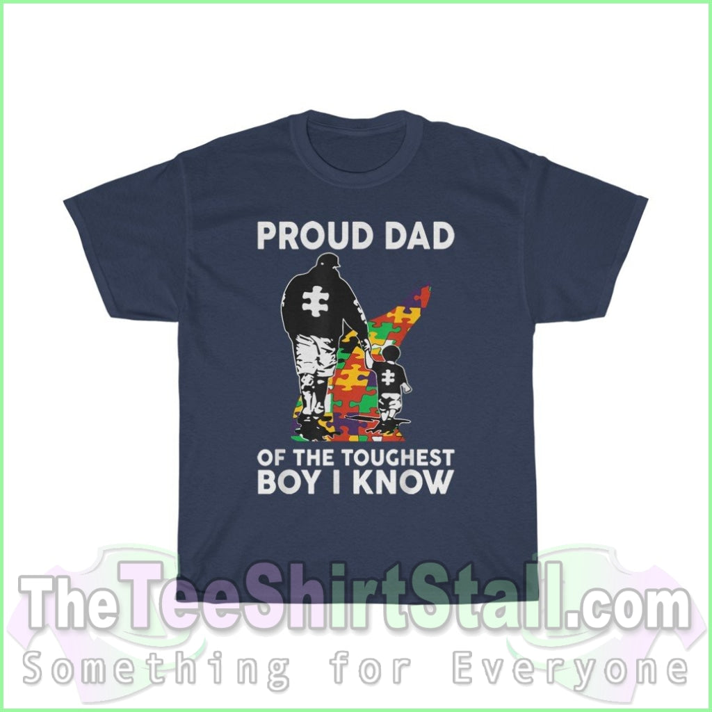 Proud Dad Of The Toughest Boy I Know - Autism Tee S / Navy T-Shirt