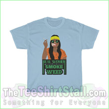 Load image into Gallery viewer, Real Women Smoke Weed Tee S / Light Blue T-Shirt
