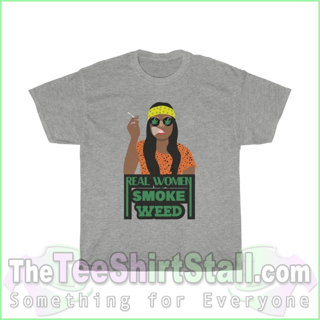 Real Women Smoke Weed Tee S / Sport Grey T-Shirt