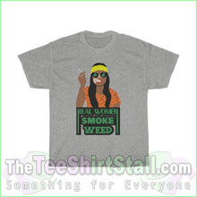 Load image into Gallery viewer, Real Women Smoke Weed Tee S / Sport Grey T-Shirt
