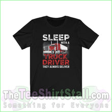 Load image into Gallery viewer, Sleep With A Truck Driver. They Always Deliver Tee Black / Xs T-Shirt
