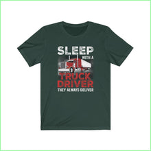 Load image into Gallery viewer, Sleep With A Truck Driver. They Always Deliver Tee Forest / L T-Shirt
