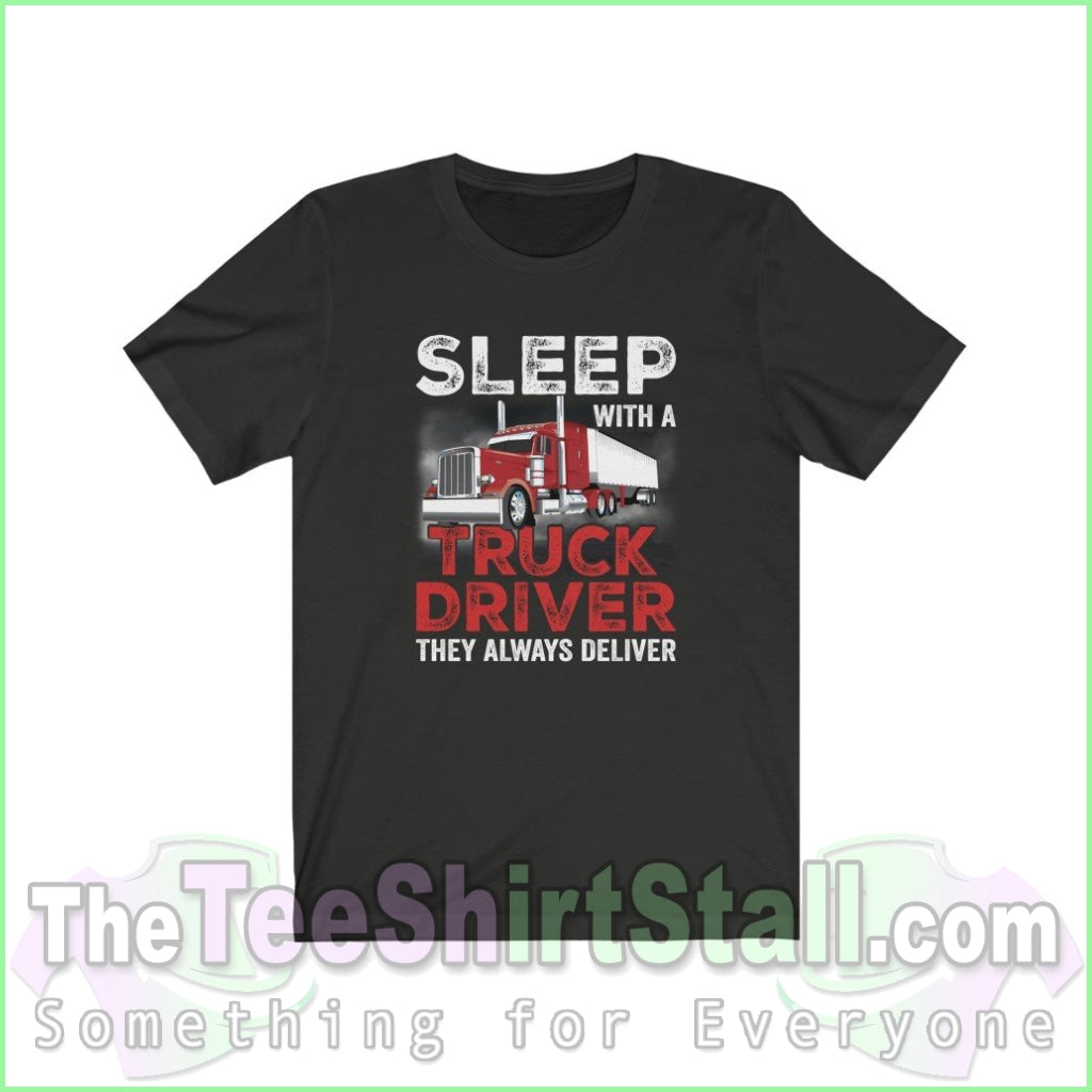 Sleep With A Truck Driver. They Always Deliver Tee Vintage Black / Xs T-Shirt
