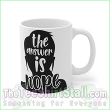 Load image into Gallery viewer, The Answer Is Nope Ceramic Mug 11Oz
