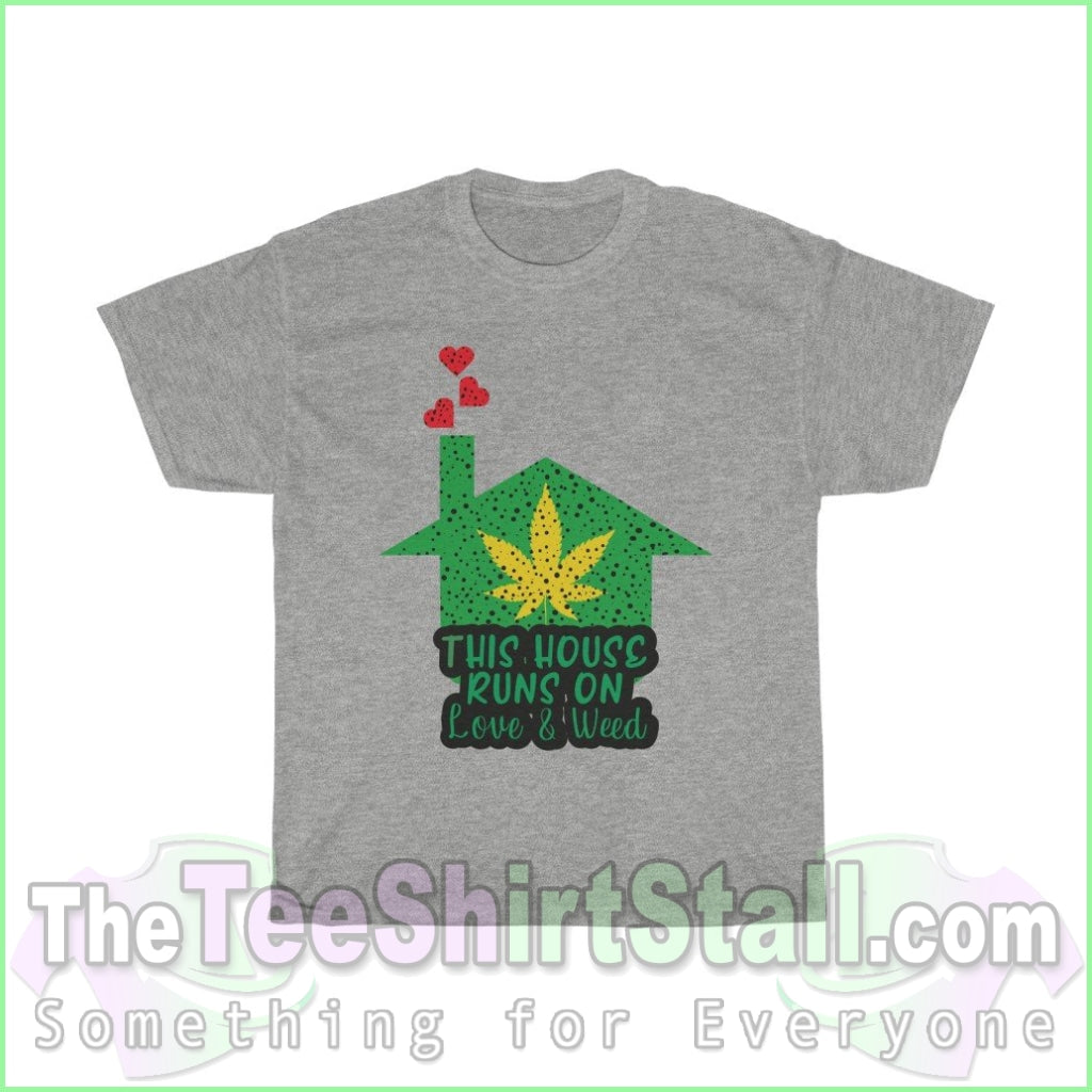 This House Runs On Love & Weed Tee S / Sport Grey T-Shirt