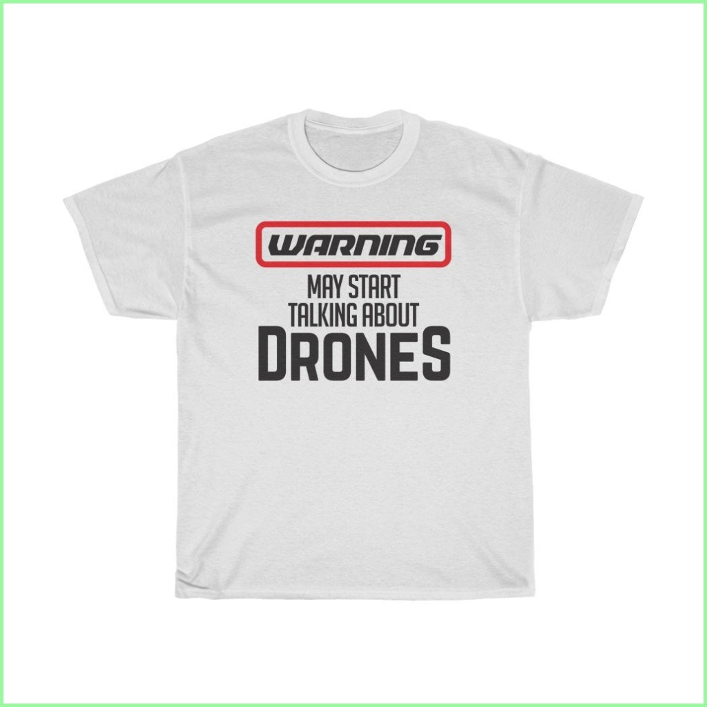 Warning! May Start Talking About Drones Tee L / White T-Shirt