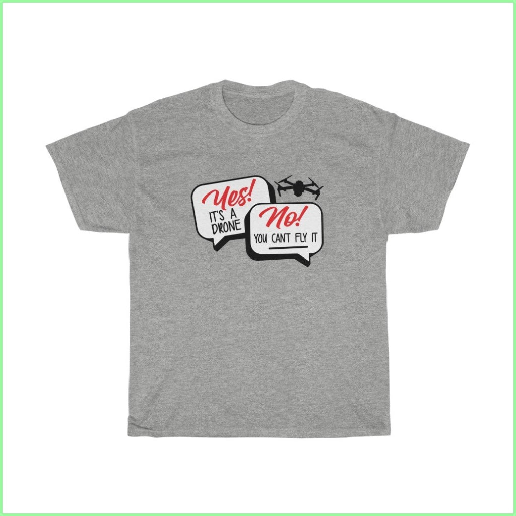 Yes It Is A Drone. No You Cant Fly Tee L / Sport Grey T-Shirt