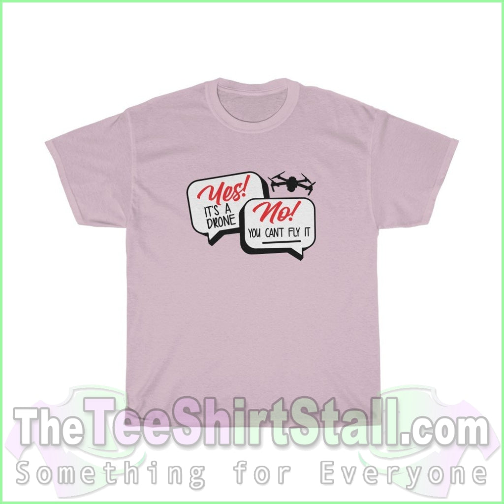 Yes It Is A Drone. No You Cant Fly Tee S / Light Pink T-Shirt