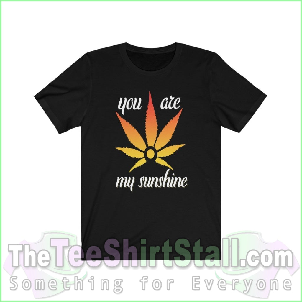 You Are My Sunshine - Weed Tee Black / Xs T-Shirt