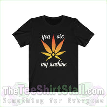 Load image into Gallery viewer, You Are My Sunshine - Weed Tee Black / Xs T-Shirt
