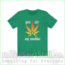 Load image into Gallery viewer, You Are My Sunshine - Weed Tee Heather Kelly / Xs T-Shirt
