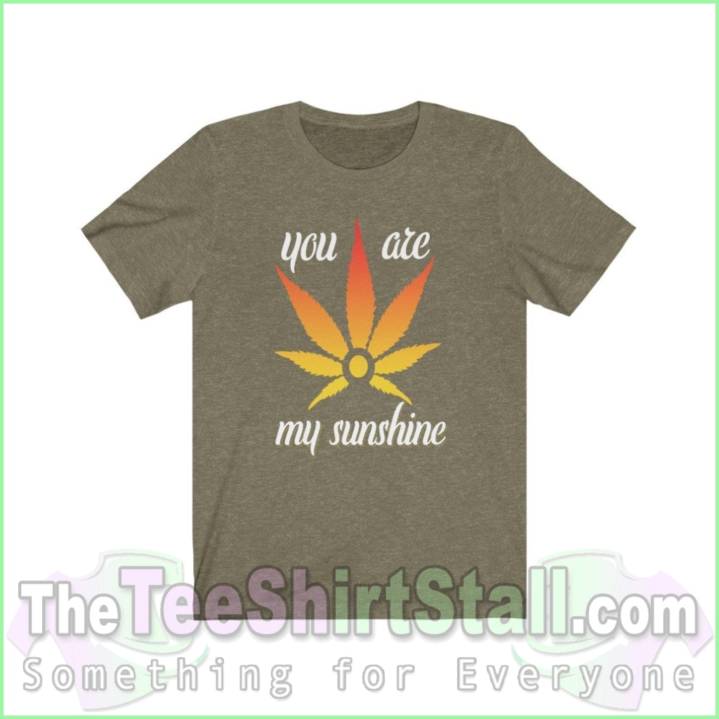 You Are My Sunshine - Weed Tee Heather Olive / Xs T-Shirt