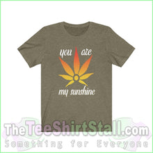 Load image into Gallery viewer, You Are My Sunshine - Weed Tee Heather Olive / Xs T-Shirt
