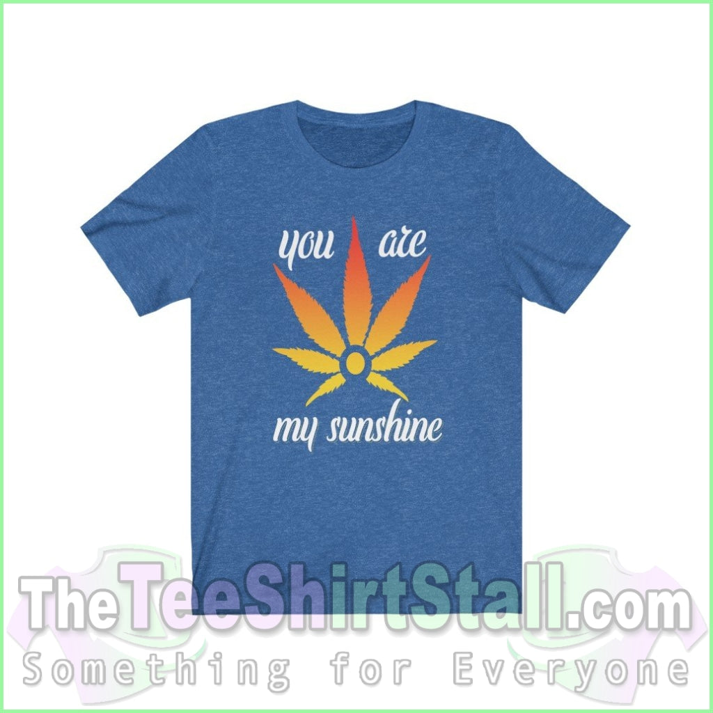 You Are My Sunshine - Weed Tee Heather True Royal / Xs T-Shirt