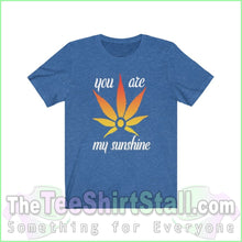 Load image into Gallery viewer, You Are My Sunshine - Weed Tee Heather True Royal / Xs T-Shirt
