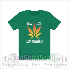 Load image into Gallery viewer, You Are My Sunshine - Weed Tee Kelly / Xs T-Shirt
