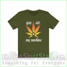 Load image into Gallery viewer, You Are My Sunshine - Weed Tee Olive / Xs T-Shirt
