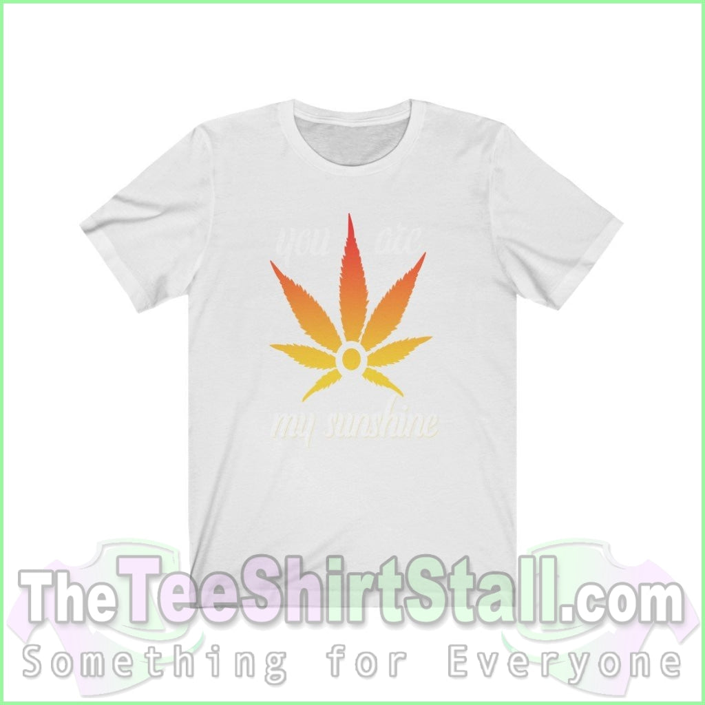 You Are My Sunshine - Weed Tee T-Shirt