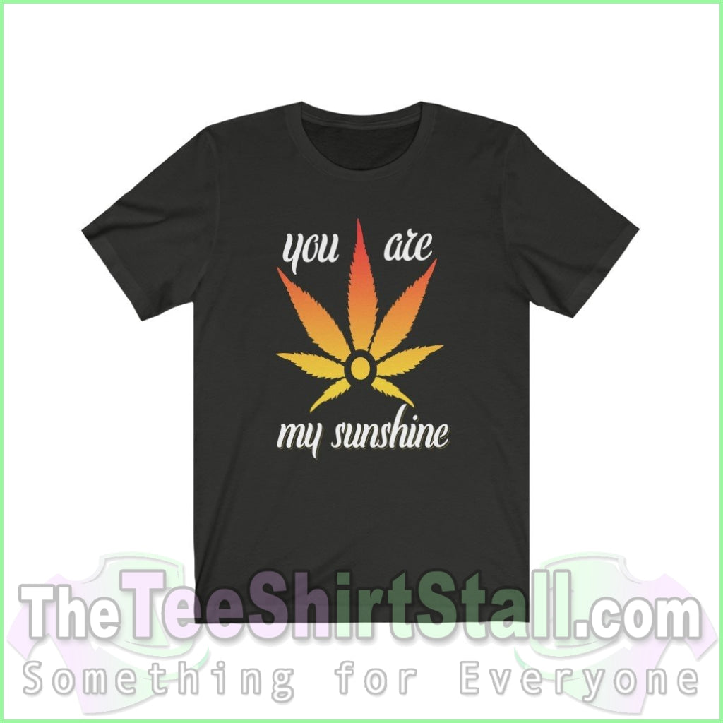 You Are My Sunshine - Weed Tee Vintage Black / Xs T-Shirt